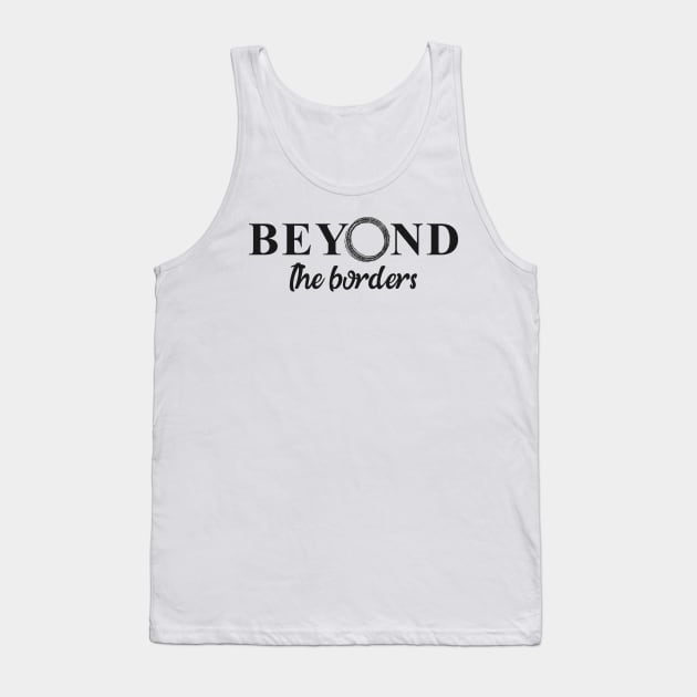 'Beyond Borders' Refugee Care Shirt Tank Top by ourwackyhome